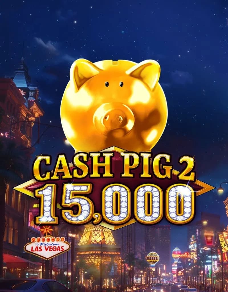 Cash Pig 2 15,000